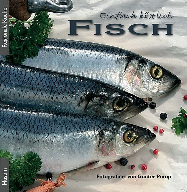 Einfach köstlich: Fisch - Die schönsten Rezepte